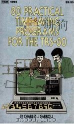 80 PRACTICAL TIME-SAVING PROGRAMS FOR THE TRS-80   1982  PDF电子版封面  0830600108;0830612939   