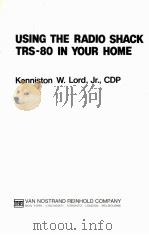 USING THE RADIO SHACK TRS-80 IN YOUR HOME   1981  PDF电子版封面  0442257074   