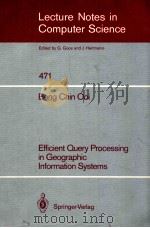 LECTURE NOTES IN COMPUTER SCIENCE 471 BENG CHIN OOI EFFICIENT QUERY PROCESSING IN GEOGRAPHIC INFORMA（1990 PDF版）