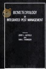 BIOMETEOROLOGY IN INTEGRATED PEST MANAGEMENT     PDF电子版封面    JERRY L.HATFIELD AND IVAN J.TH 