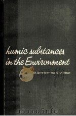 HUMIC SUBSTANCES IN THE ENVIRONMENT     PDF电子版封面    M.SCHNITZER 