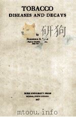 TOBACCO DISEASES AND DECAYS     PDF电子版封面    FREDERICK A.WOLF 