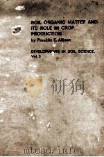 SOIL ORGANIC MATTER AND ITS ROLE IN CROP PRODUCTION VOL 3（ PDF版）