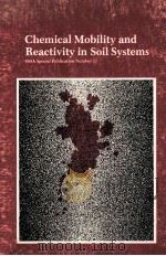 CHEMICAL MOBILITY AND REACTIVITY IN SOIL SYSTEMS SSSA SPECIAL PUBLICATION NUMBER 11（ PDF版）