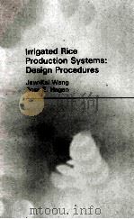 LRRIGATED RICE PRODUCTION SYSTEMS:DESIGN PROCEDURES     PDF电子版封面    ROSS E.HAGAN 