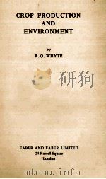 CROP PRODUCTION AND ENVIRONMENT     PDF电子版封面    R.O.WHYTE 