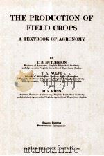 THE PRODUCTION OF FIFLD CROPS A TEXTBOOK OF AGRONOMY     PDF电子版封面    T.B.HUTCHESON 