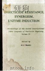 INSECTICIDE RESISTANCE SYNERGISM ENZYME INDUCTION VOLUME II     PDF电子版封面    A.S.TAHORI 