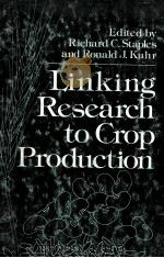 LINKING RESEARCH TO CROP PRODUCTION     PDF电子版封面    RICHARD C.STAPLES 