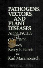 PATHOGENS VECTORS AND PLANT DISEASES:APPROACHES TO CONTROL     PDF电子版封面    KERRY F.HARRIS 