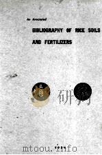 AN ANNOTATED BIBLIOGRAPHY OF RICE SOILS AND FERTILIZERS     PDF电子版封面    G.V.JACKS 