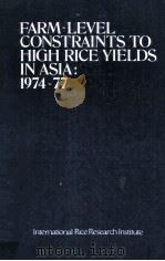 FARM-LEVEL CONSTRAINTS TO HIGH RICE YIELDS IN ASIA:1974-77     PDF电子版封面     