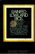 RAINFED LOWLAND PICE:SELECTED PAPERS FROM THE 1978 INTERNATIONAL RICE RESEARCH CONFERENCE     PDF电子版封面     