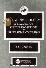 SOIL MICROBIOLOGY:A MODEL OF DECOMPOSITION AND NUTRUENT CYCLING     PDF电子版封面    O.L.SMITH 