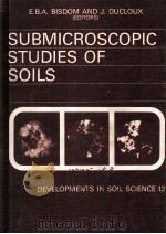 SUBMICROSCOPIC STUDIES OF SOILS     PDF电子版封面    E.B.A.BISDOM 