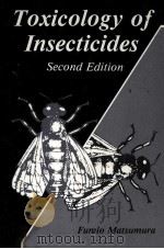 TOXICOLOGY OF INSECTICIDES SECOND EDITION     PDF电子版封面    FUMIO MATSUMURA 