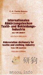 INTERNATIONALES ABKURZUNGSLEXIKON TEXTIL-UND BEKLEIDUNGS-INDUSTRIE AUS 120 LANDERN DEUTSCH-ENGLISCH   1981  PDF电子版封面  3874660206   