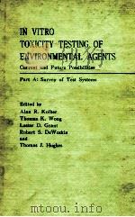 IN VITRO TOXICITY TESTING OF ENVIRONMENTAL AGENTS CURRENT AND FUTURE POSSIBILITIES PART A:SURVEY OF   1983  PDF电子版封面  0306411237;0306411245   