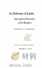 IN DEFENSE OF EARTH:INTERNATIONAL PROTECTION OF THE BIOSPHERE   1972  PDF电子版封面     