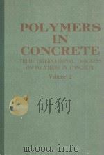 POLYMERS IN CONCRETE THIRD INTERNATIONAL CONGRESS ON POLYMERS IN CONCRETE PROCEEDINGS VOLUME 2   1982  PDF电子版封面     
