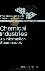 ORYX SOURCEBOOK SERIES IN BUSINESS AND MANAGEMENT CHEMICAL INDUSTRIES AN INFORMATION SOURCEBOOK   1988  PDF电子版封面  0897742575   