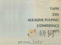 TAPPI 25TH ALKALINE PULPING CONFERENCE 1971   1971  PDF电子版封面     