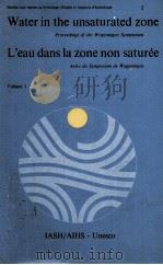 WATER IN THE UNSATURATED ZONE L'EAU DANS LA ZONE NON SATUREE VOLUME 1（1969 PDF版）