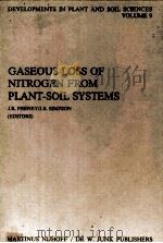 GASEOUS LOSS OF NITROGEN FROM PLANT-SOIL SYSTEMS     PDF电子版封面    J.R.FRENEY 