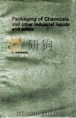 PACKAGING OF CHEMICALS AND OTHER INDUSTRIAL LIQUIDS AND SOLIDS   1973  PDF电子版封面  0408001062   