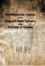 ENVIRONMENTAL ASPECTS OF THE PULP AND PAPER INDUSTRY IN THE PROVINCE OF QUEBEC   1971  PDF电子版封面     