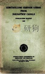 CONTROLLING SEEPAGE LOSSES FROM IRRIGATION CANALS WORLD-WIDE SURVEY 1967   1968  PDF电子版封面     