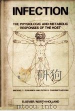 INFECTION THE PHYSIOLOGIC AND MITABOLIC RESPONSES OF THE HOST     PDF电子版封面    MICHAEL C.POWANDA AND PETER G. 