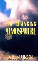 THE CHANGING ATMOSPHERE A GLOBAL CHALLENGE   1990  PDF电子版封面  0300033818;0300056648   