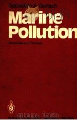 MARINE POLLUTION DIAGNOSIS AND THERAPY WITH 91 FIGURES   1981  PDF电子版封面  3540109404;0387109404   