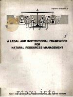 A LEGAL AND INSTITUTIONAL FRAMEWORK FOR NATURAL RESOURCES MANAGEMENT   1975  PDF电子版封面     