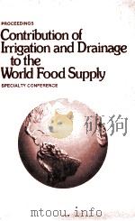 PROCEEDINGS CONTRIBUTION OF LRRIGATION AND DRAINAGE TO THE WORLD FOOD SUPPLY   1975  PDF电子版封面     