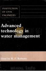 ADVANCED TECHNOLOGY IN WATER MANAGEMENT     PDF电子版封面  0727715860   