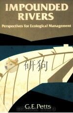 IMPOUNDED RIVERS PERSPECTIVES FOR ECOLOGICAL MANAGEMENT   1984  PDF电子版封面  0471103063   