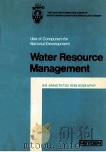 WATER RESOURCE MANAGEMENT AN ANNOTATED BIBLIOGRAPHY   1982  PDF电子版封面  0855016930   