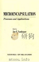 MICROENCAPSULATION PROCESSES AND APPLICATIONS   1974  PDF电子版封面  030630788X   