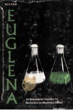EUGLENA AN EXPERIMENTAL ORGANISM FOR BIOCHEMICAL AND BIOPHYSICAL STUDIES SECOND EDITION     PDF电子版封面    JEROME J.WOLKEN 