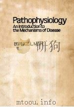 PATHOPHYSIOLOGY AN INTRODUCTION TO THE MECHANISMS OF DISEASE     PDF电子版封面    BERNICE L.MUIR 