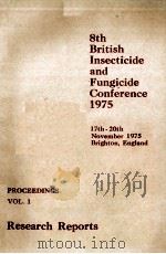 8TH BRITISH INSECTICIDE AND FUNGICIDE CONFERENCE 1975 17TH-20TH NOVEMBER 1975 BRIGHTON ENGLAND PROCE     PDF电子版封面    RESEARCH REPORTS 
