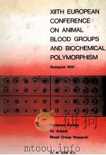 XLLTH EUROPEAN CONFERENCE ON ANIMAL BLOOD GROUPS AND BIOCHEMICAL POL YMORPHISM BUDAPEST 1970（ PDF版）