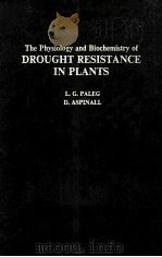 THE PHYSIOLOGY AND BIOCHEMISTRY OF DROUGHT RESISTANCE IN PLANTS     PDF电子版封面    L.G.PALEG 