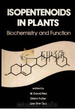 ISOPENTENOIDS IN PLANTS BIOCHEMISTRY AND FUNCTION     PDF电子版封面    W.DAVID NES 