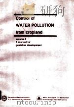 CONTROL OF WATER POLLUTION FROM CROPLAND VOLUME I A MANUAL FOR GUIDELINE DEVELOPMENT NOVEBER 1975   1975  PDF电子版封面     