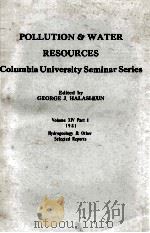 POLLUTION & WATER RESOURCES COLUMBIA UNIVERSITY SEMINAR SERIES VOLUME XIV PART I 1981 HYDROGEOLOGY &（1981 PDF版）
