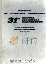 SOCIETY OF PLASTICS ENGINEERS 31ST ANNUAL TECHNICAL CONFERENCE   1973  PDF电子版封面     