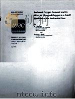 SEDIMENT OXYGEN DEMAND AND ITS EFFECT ON DISSOLVED OXYGEN IN A CUTOFF MEANDER OF THE KASKASKIA RIVER   1981  PDF电子版封面     